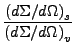 $\displaystyle \frac{\left(d\Sigma/d\Omega\right)_{s}}{\left(d\Sigma/d\Omega\right)_{v}}$