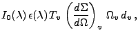 $\displaystyle I_0(\lambda)\,
\epsilon(\lambda)\,
T_{v}\,
\left(\frac{d\Sigma}{d\Omega}\right)_{v}\,
\Omega_{v}\,
d_{v}\, ,$